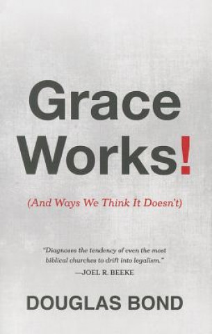 Livre Grace Works! Douglas Bond