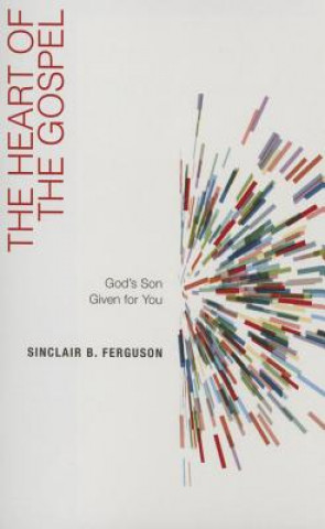 Kniha Heart of the Gospel Sinclair B Ferguson