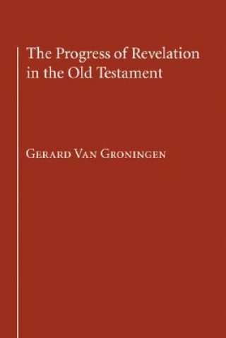Carte Progress of Revelation in the Old Testament Gerard Van Groningen