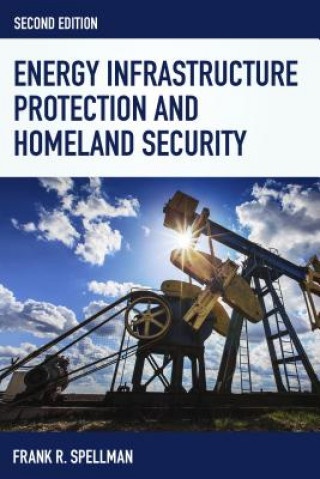 Kniha Energy Infrastructure Protection and Homeland Security Frank R. Spellman