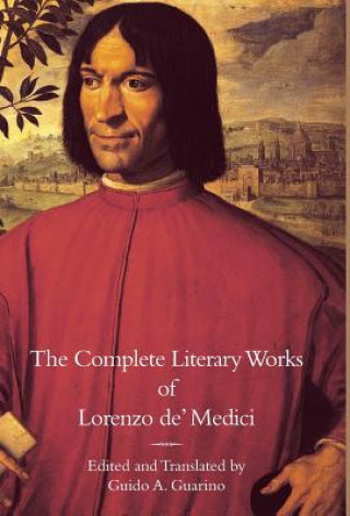 Carte Complete Literary Works of Lorenzo de' Medici, "The Magnificent" Lorenzo De' Medici