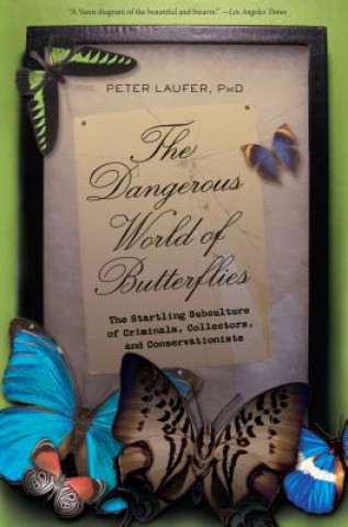 Knjiga Dangerous World of Butterflies Peter Laufer