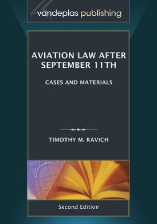Kniha Aviation Law After September 11th, Second Edition Timothy M Ravich