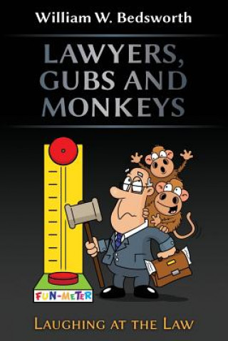Könyv Lawyers, Gubs and Monkeys William W Bedsworth