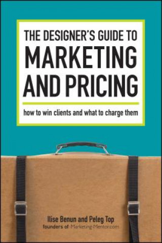 Carte Designer's Guide to Marketing and Pricing Ilise Benun