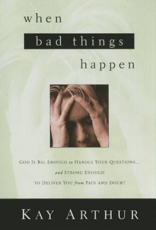 Kniha When Bad Things Happen Kay Arthur