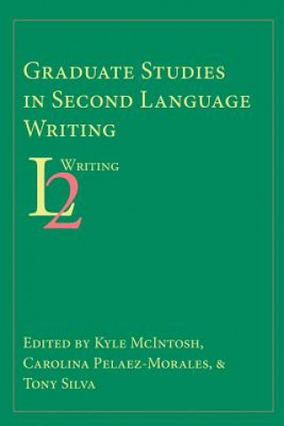 Kniha Graduate Studies in Second Language Writing Kyle McIntosh
