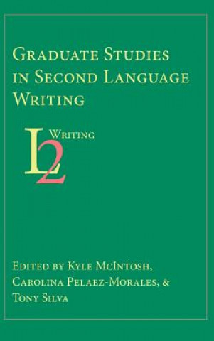 Kniha Graduate Studies in Second Language Writing Kyle McIntosh