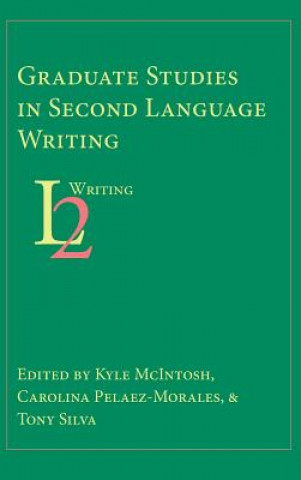 Könyv Graduate Studies in Second Language Writing Kyle McIntosh