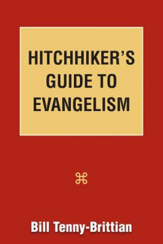 Kniha Hitchhiker's Guide to Evangelism Bill Tenny-Brittian