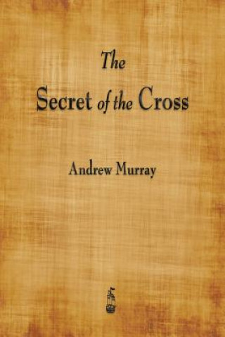 Książka Secret of the Cross Andrew Murray