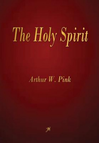 Carte Holy Spirit Arthur W. Pink