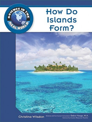 Kniha How Do Islands Form? Christina Wilsdon