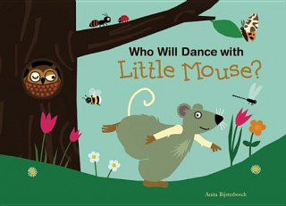 Książka Who Will Dance with Little Mouse? Anita Bijsterbosch