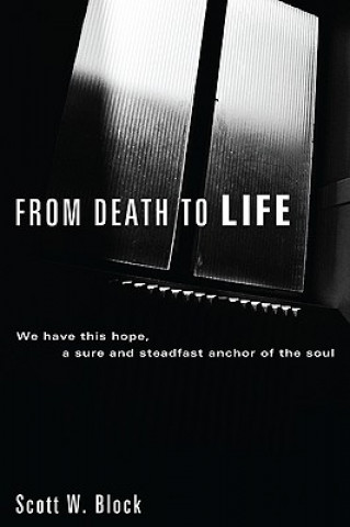 Könyv From Death to Life Scott W Block