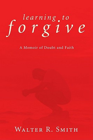 Carte Learning to Forgive Walter R Smith