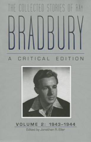 Könyv Collected Stories of Ray Bradbury: A Critical Edition Volume 2, 1943-1944 Jonathan R. Eller