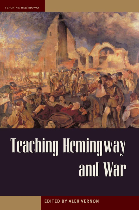 Buch Teaching Hemingway and War Alex Vernon