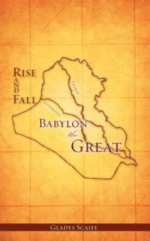 Carte Babylon the Great Rise and Fall Gladys Scaife