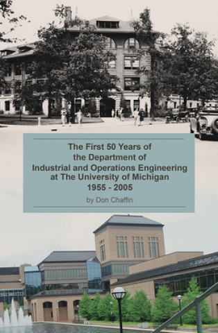 Kniha First 50 Years of the Department of Industrial and Operations Engineering at the University of Michigan Don Chaffin