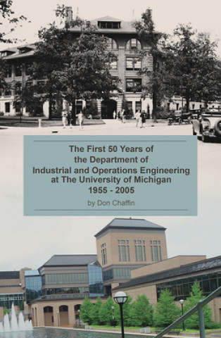 Knjiga First 50 Years of the Department of Industrial and Operations Engineering at the University of Michigan Don Chaffin