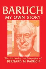 Carte Baruch My Own Story Bernard Baruch