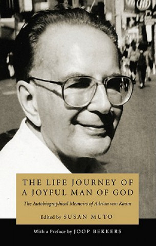 Livre Life Journey of a Joyful Man of God Adrian L Van Kaam