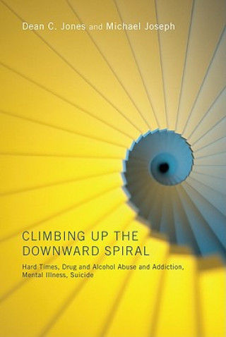 Kniha Climbing Up the Downward Spiral Dean C Jones