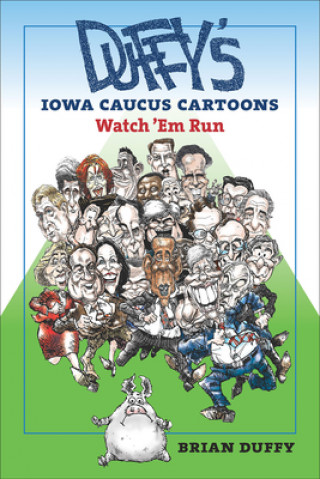 Buch Duffy's Iowa Caucus Cartoons Brian Duffy