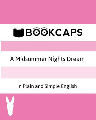 Könyv Midsummer Nights Dream In Plain and Simple English (A Modern Translation and the Original Version) William Shakespeare