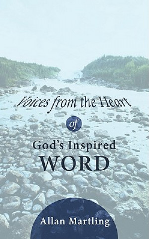 Kniha Voices from the Heart of God's Inspired Word Allan Martling