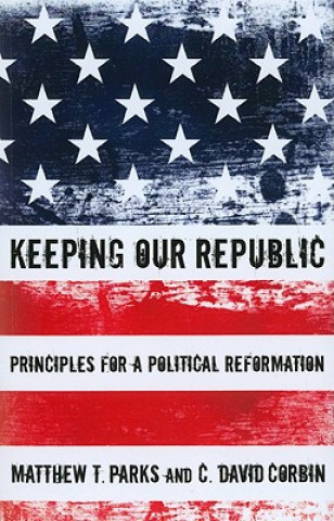 Книга Keeping our Republic Matthew T Parks