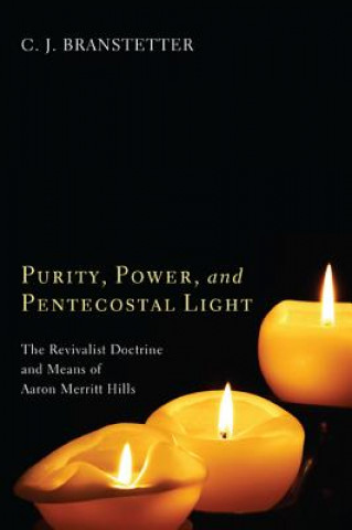 Könyv Purity, Power, and Pentecostal Light CHRISTO BRANSTETTER