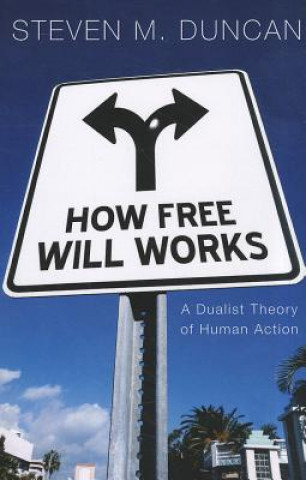 Könyv How Free Will Works Steven M Duncan