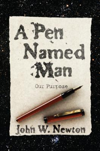 Książka Pen Named Man: Our Purpose John W Newton