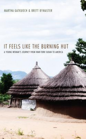 Kniha It Feels Like the Burning Hut Martha Gatkuoch