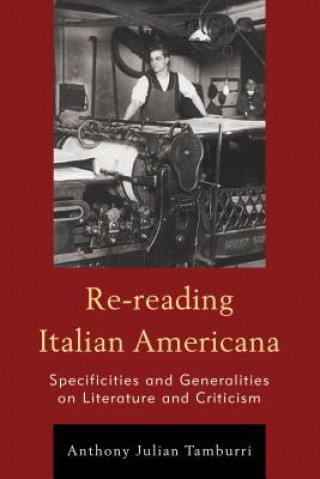 Könyv Re-reading Italian Americana Anthony Julian Tamburri