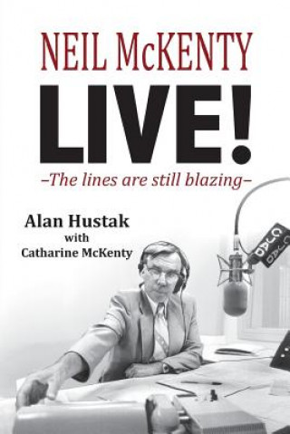 Carte Neil McKenty Live - The lines are still blazing Alan Hustak