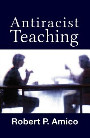 Kniha Anti-Racist Teaching Robert P. Amico