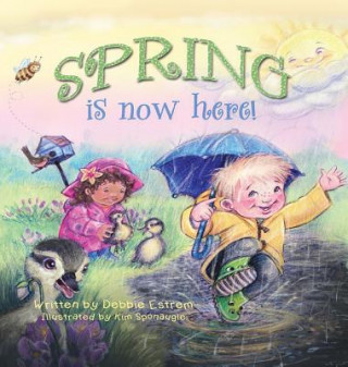 Livre Spring is Now Here! Debbie Estrem