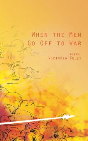 Kniha When the Men Go Off to War Victoria Lynn Kelly