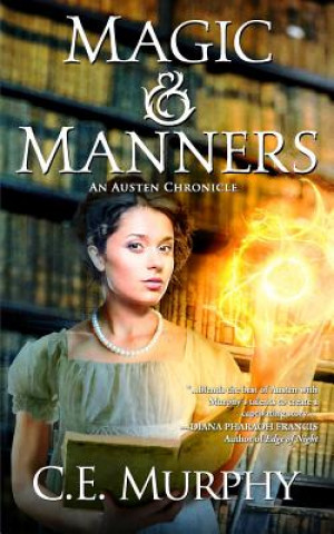 Kniha Magic and Manners C. E. Murphy