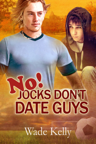 Kniha No! Jocks Don't Date Guys Wade Kelly