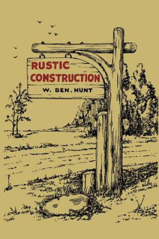 Könyv Rustic Construction W Ben Hunt