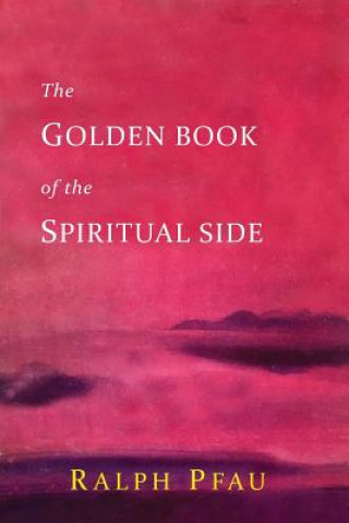 Carte Golden Book of the Spiritual Side Father Ralph Pfau