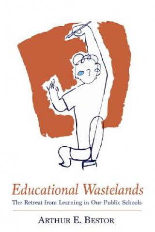 Knjiga Educational Wastelands Arthur E Bestor