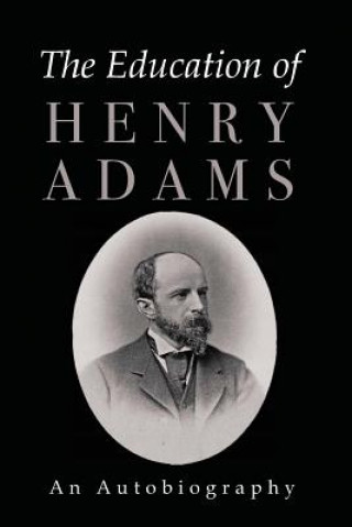 Kniha Education of Henry Adams Henry Adams