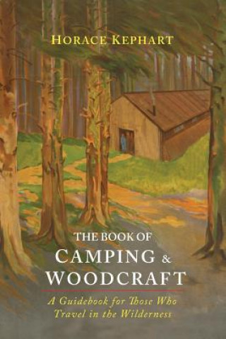 Carte Book of Camping & Woodcraft Horace Kephart