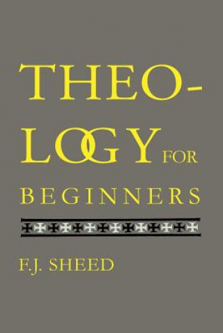 Kniha Theology for Beginners F J Sheed