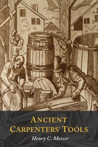 Книга ANCIENT CARPENTERS' TOOLS: ILLUSTRATED A HENRY S. MERCER